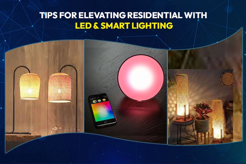 Tips for Elevating Residential with Led & Smart Lighting